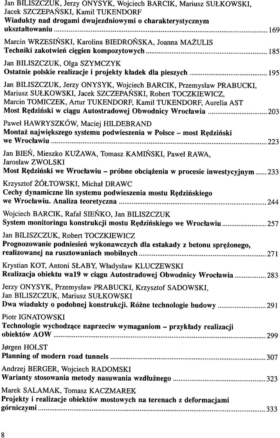 BILISZCZUK, Jerzy ONYSYK, Wojciech BARCIK, Przemyslaw PRABUCKI, Mariusz SULKOWSKI, Jacek SZCZEPANSKI, Robert TOCZKIEWICZ, Marcin TOMICZEK, Artur TUKENDORF, Kamil TUKENDORF, Aurelia AST Most Redzinski