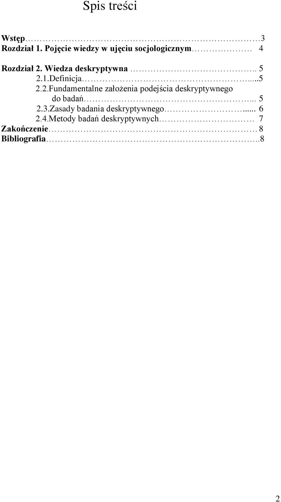 . 5 2.1.Definicja...5 2.2.Fundamentalne założenia podejścia deskryptywnego do badań.