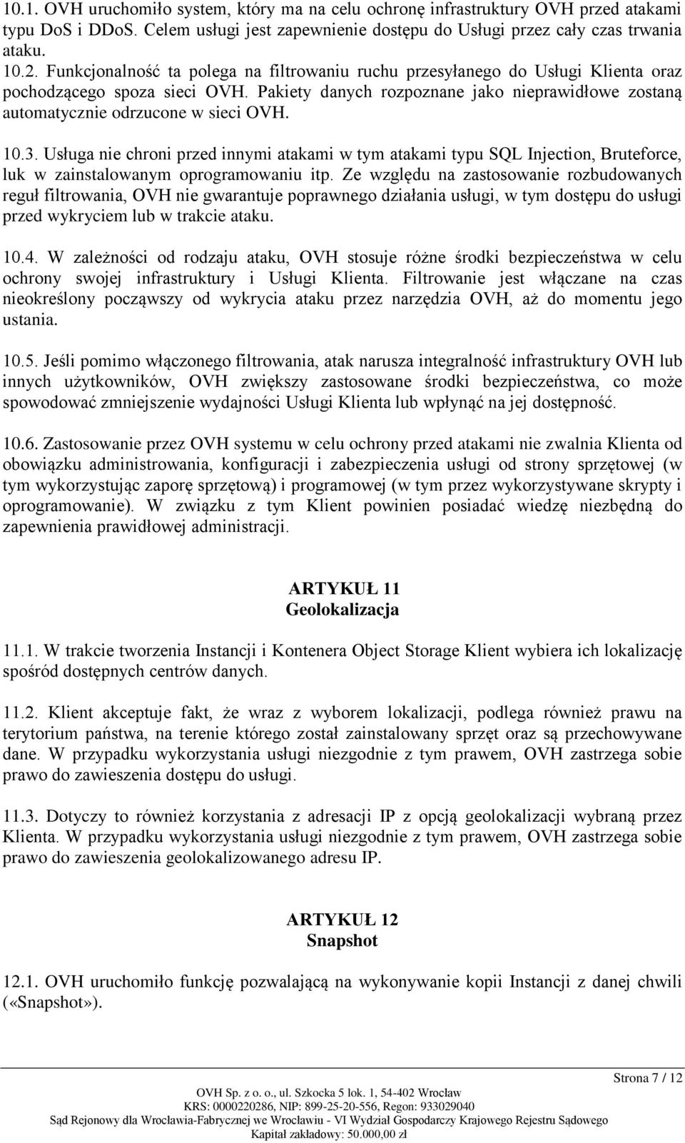 Pakiety danych rozpoznane jako nieprawidłowe zostaną automatycznie odrzucone w sieci OVH. 10.3.