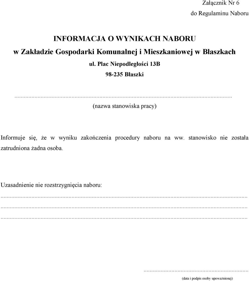 .. (nazwa stanowiska pracy) Informuje się, że w wyniku zakończenia procedury naboru na ww.