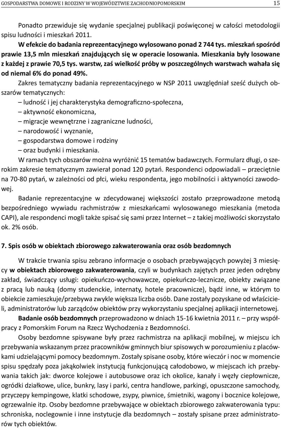 warstw, zaś wielkość próby w poszczególnych warstwach wahała się od niemal 6% do ponad 49%.