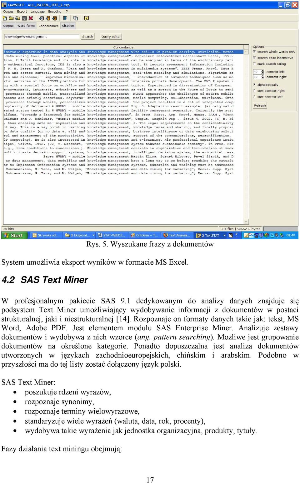 Rozpoznaje on formaty danych takie jak: tekst, MS Word, Adobe PDF. Jest elementem modułu SAS Enterprise Miner. Analizuje zestawy dokumentów i wydobywa z nich wzorce (ang. pattern searching).