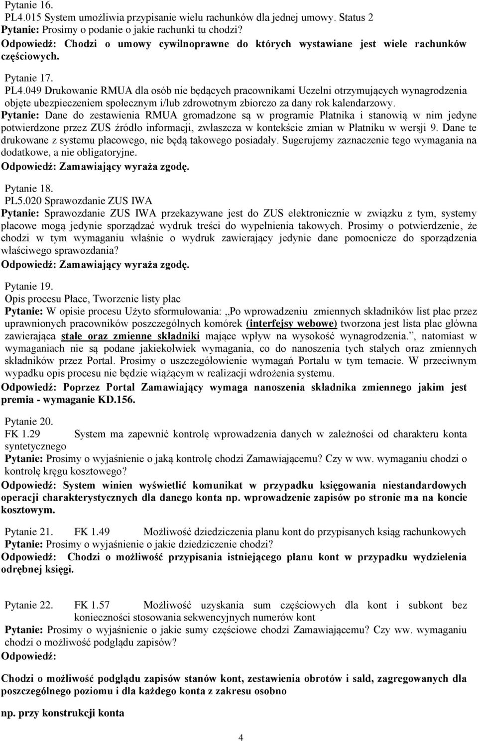 049 Drukowanie RMUA dla osób nie będących pracownikami Uczelni otrzymujących wynagrodzenia objęte ubezpieczeniem społecznym i/lub zdrowotnym zbiorczo za dany rok kalendarzowy.