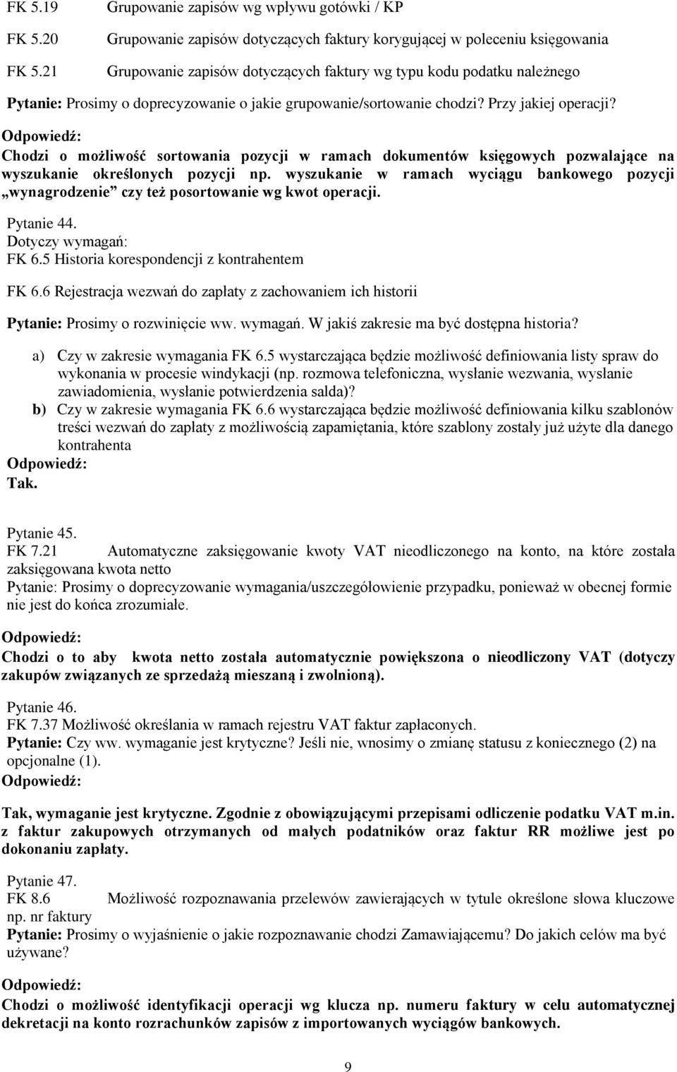 Prosimy o doprecyzowanie o jakie grupowanie/sortowanie chodzi? Przy jakiej operacji?