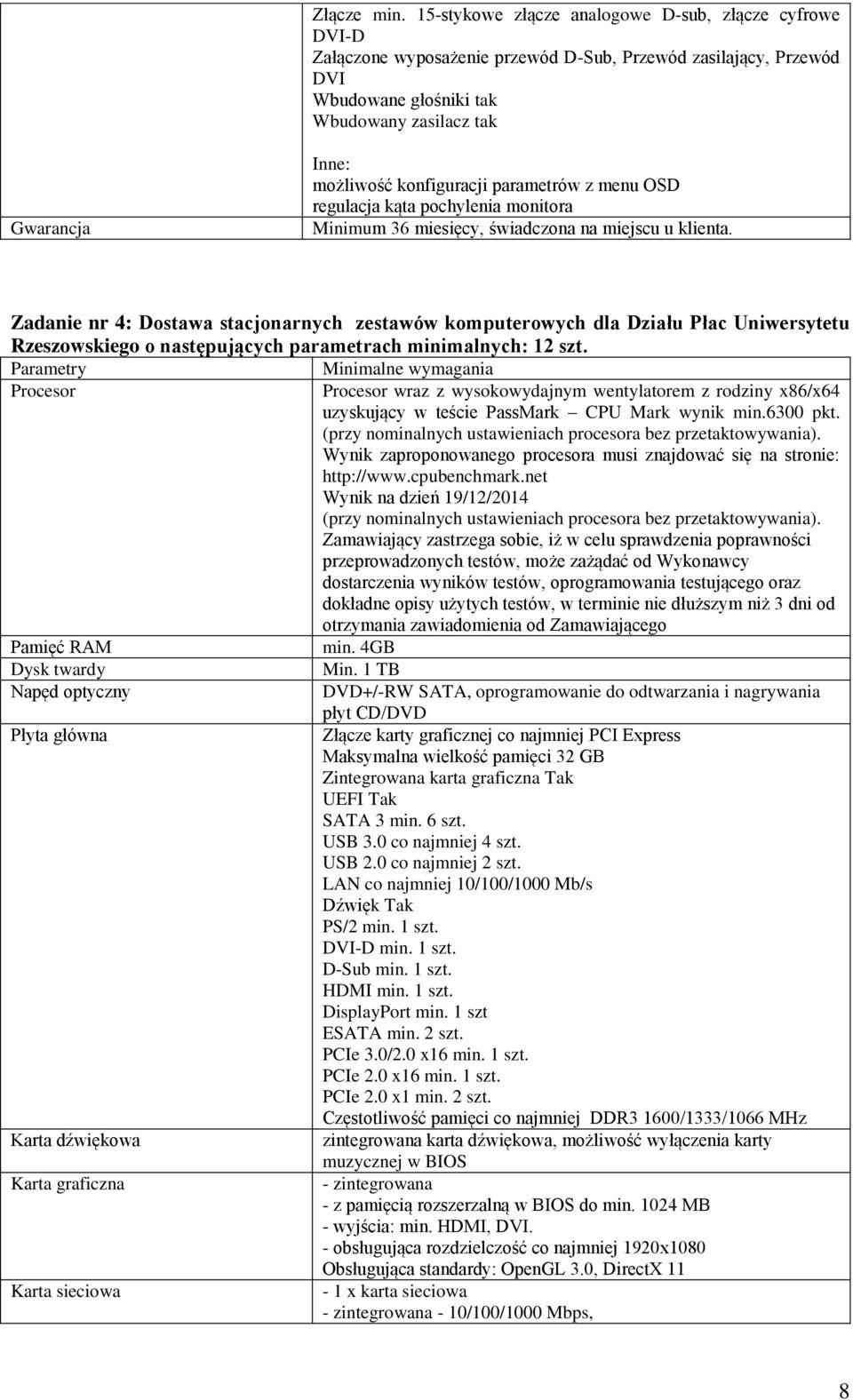 konfiguracji parametrów z menu OSD regulacja kąta pochylenia monitora Minimum 36 miesięcy, świadczona na miejscu u klienta.