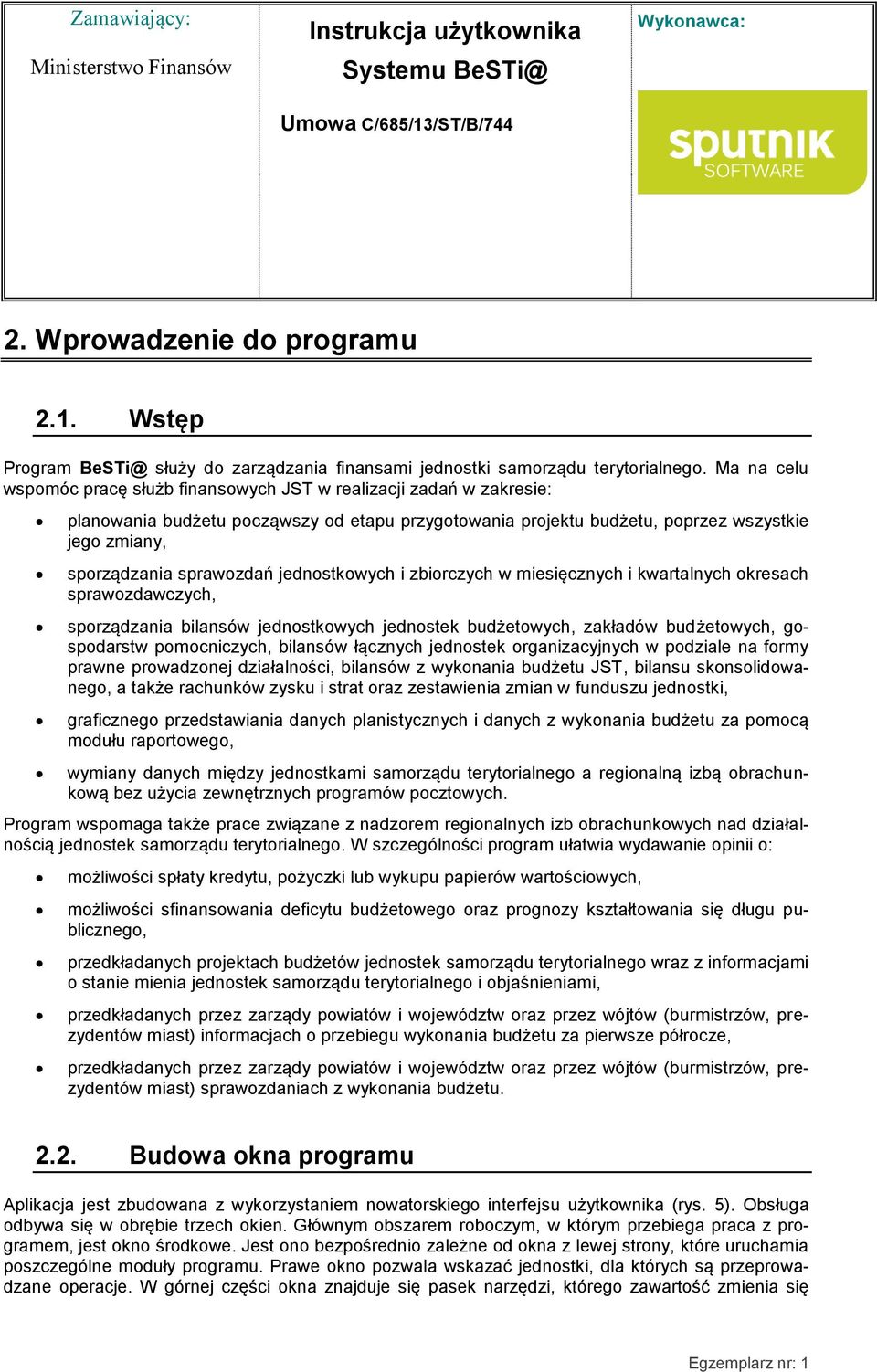 sprawozdań jednostkowych i zbiorczych w miesięcznych i kwartalnych okresach sprawozdawczych, sporządzania bilansów jednostkowych jednostek budżetowych, zakładów budżetowych, gospodarstw pomocniczych,