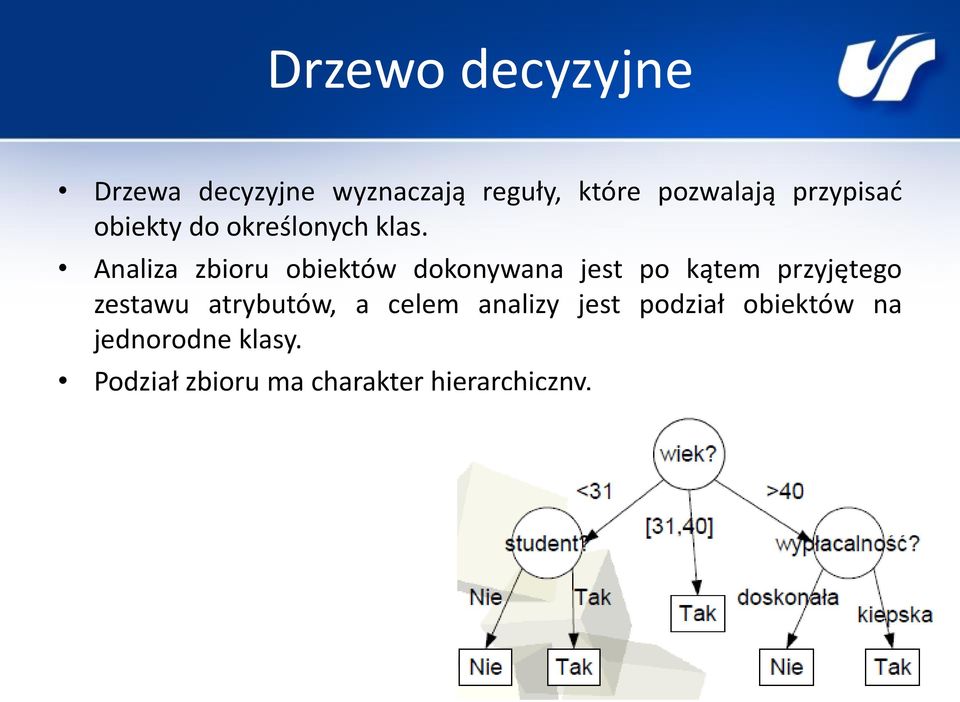 Analiza zbioru obiektów dokonywana jest po kątem przyjętego zestawu