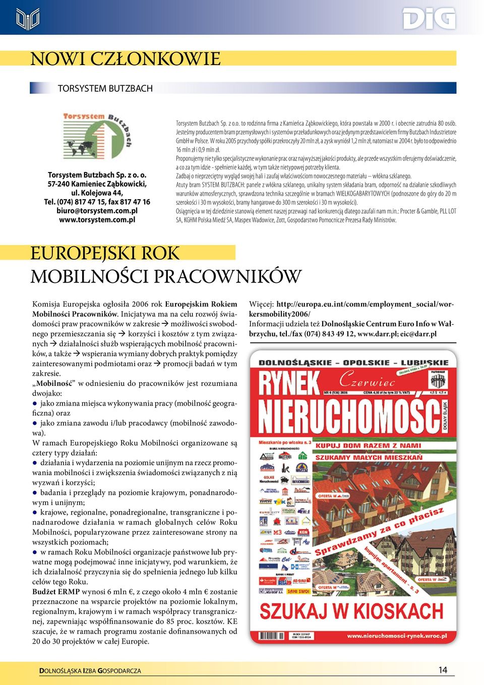 Jesteśmy producentem bram przemysłowych i systemów przeładunkowych oraz jedynym przedstawicielem firmy Butzbach Industrietore GmbH w Polsce.