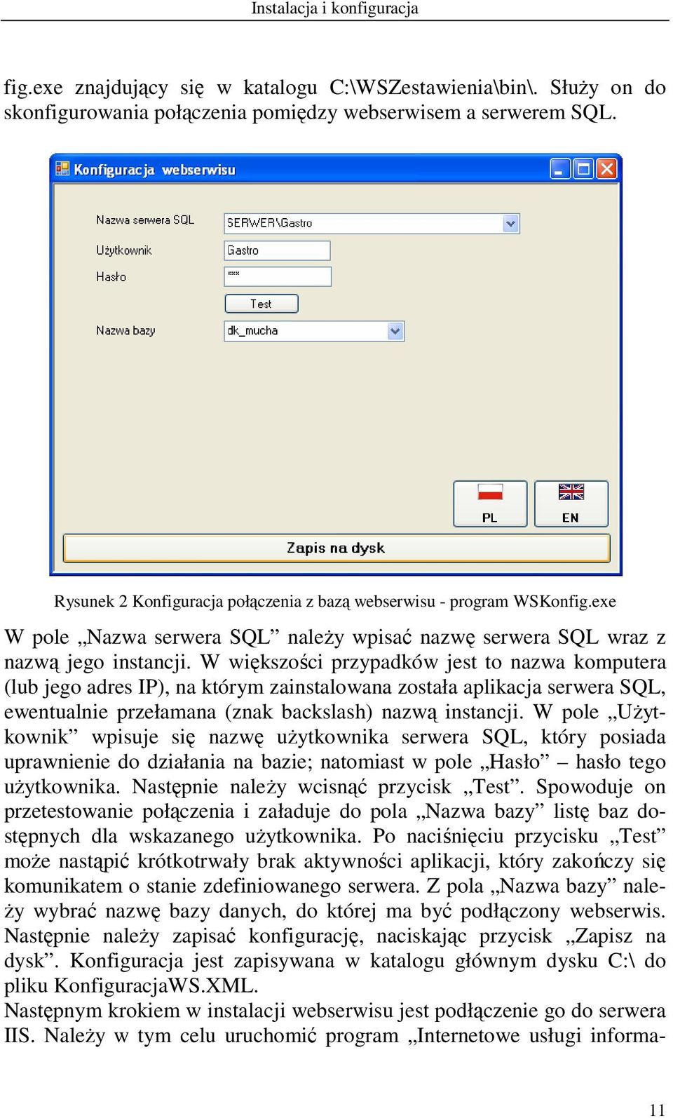 W większości przypadków jest to nazwa komputera (lub jego adres IP), na którym zainstalowana została aplikacja serwera SQL, ewentualnie przełamana (znak backslash) nazwą instancji.