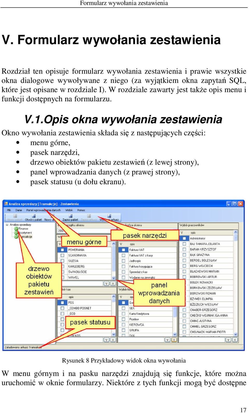 w rozdziale I). W rozdziale zawarty jest także opis menu i funkcji dostępnych na formularzu. V.1.