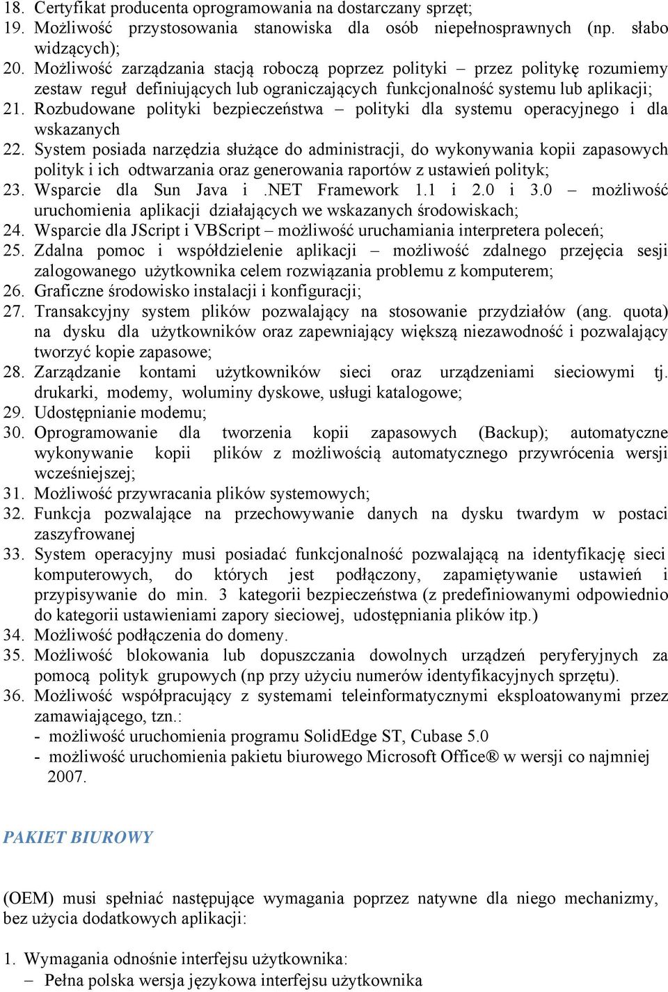 Rozbudowane polityki bezpieczeństwa polityki dla systemu operacyjnego i dla wskazanych 22.