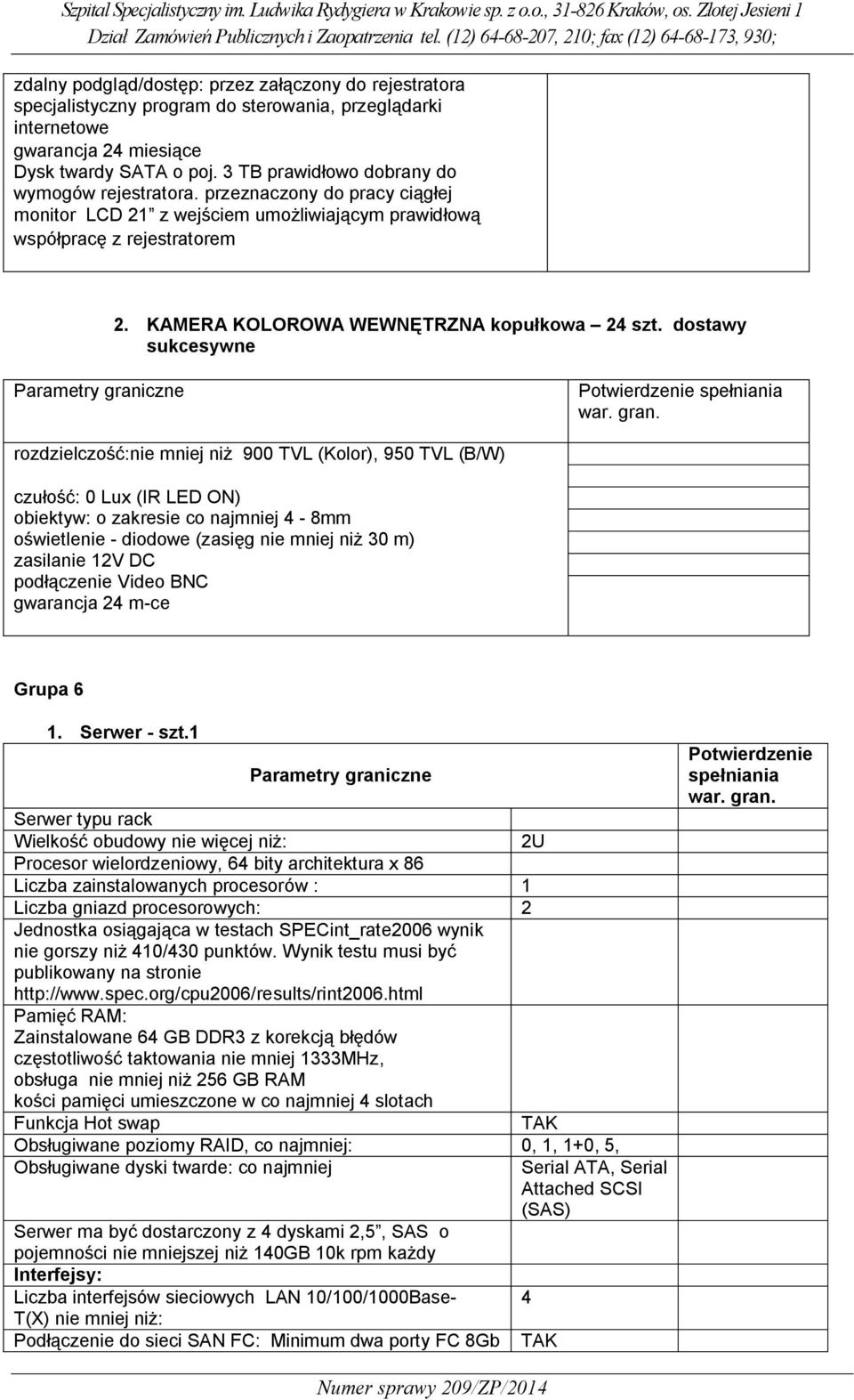 KAMERA KOLOROWA WEWNĘTRZNA kopułkowa 24 szt. dostawy sukcesywne Potwierdzenie spełniania war. gran.