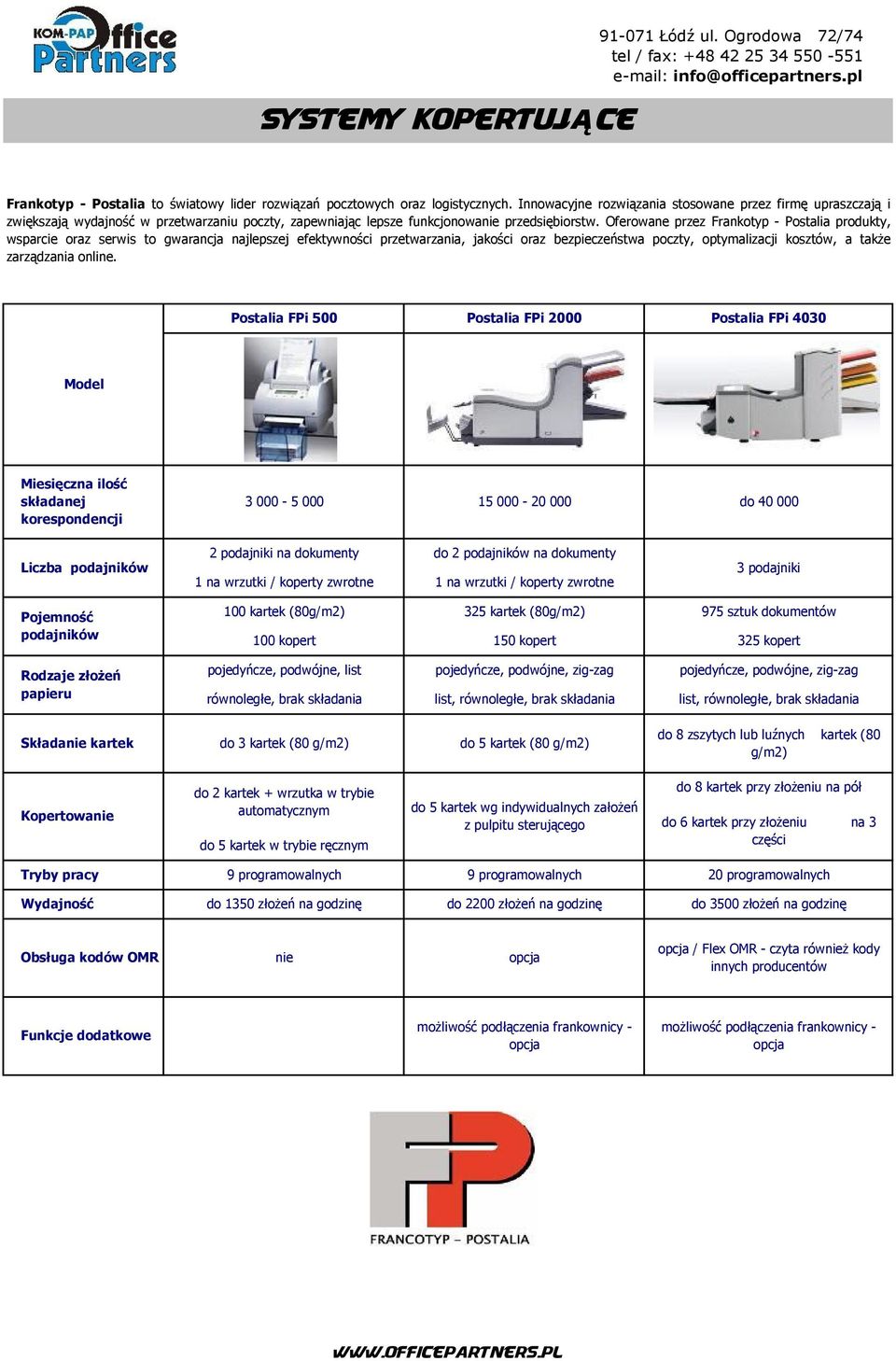 Oferowane przez Frankotyp - Postalia produkty, wsparcie oraz serwis to gwarancja najlepszej efektywności przetwarzania, jakości oraz bezpieczeństwa poczty, optymalizacji kosztów, a że zarządzania