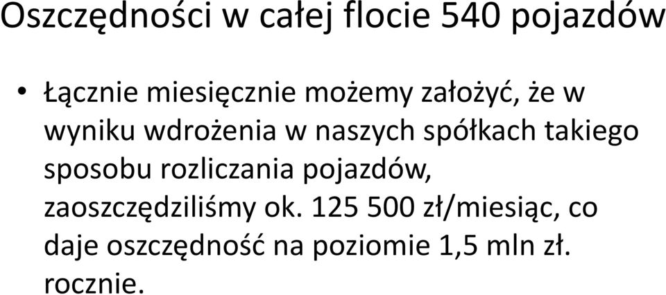 takiego sposobu rozliczania pojazdów, zaoszczędziliśmy ok.