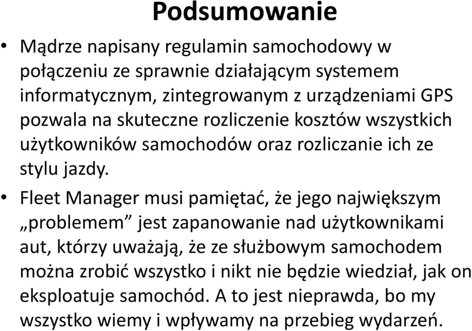 Fleet Manager musi pamiętać, że jego największym problemem jest zapanowanie nad użytkownikami aut, którzy uważają, że ze służbowym