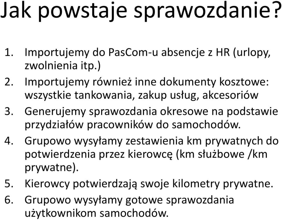 Generujemy sprawozdania okresowe na podstawie przydziałów pracowników do samochodów. 4.