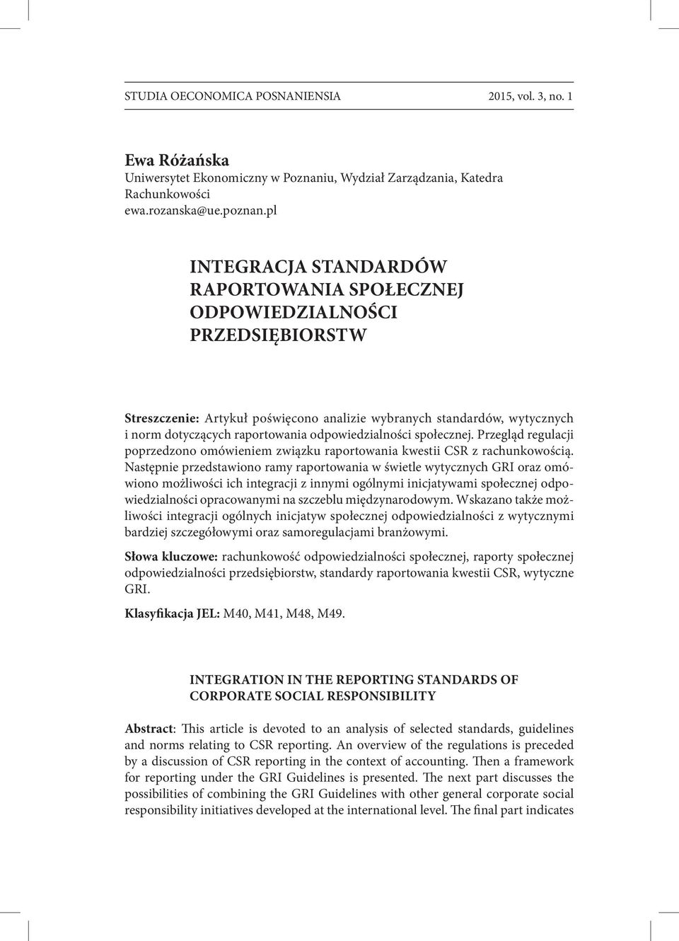 odpowiedzialności społecznej. Przegląd regulacji poprzedzono omówieniem związku raportowania kwestii CSR z rachunkowością.