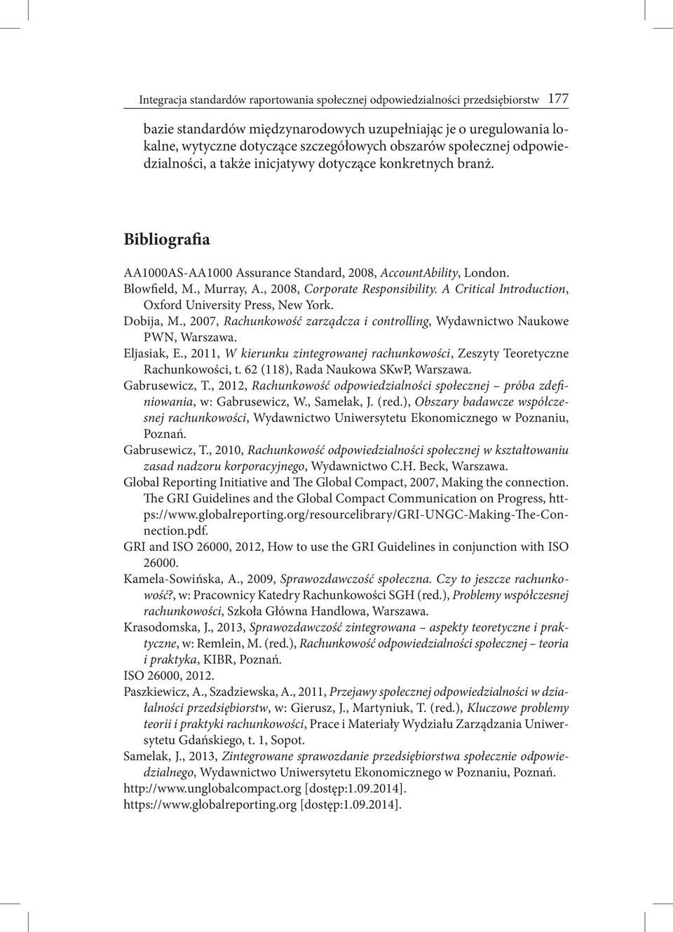 , 2008, Corporate Responsibility. A Critical Introduction, Oxford University Press, New York. Dobija, M., 2007, Rachunkowość zarządcza i controlling, Wydawnictwo Naukowe PWN, Warszawa. Eljasiak, E.