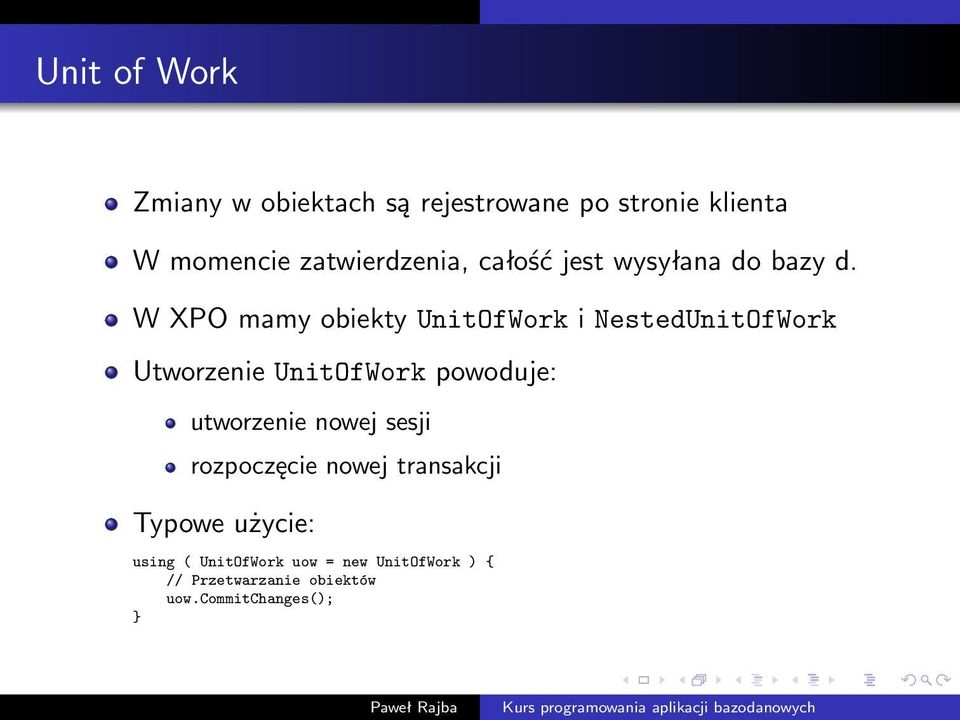 W XPO mamy obiekty UnitOfWork i NestedUnitOfWork Utworzenie UnitOfWork powoduje: utworzenie