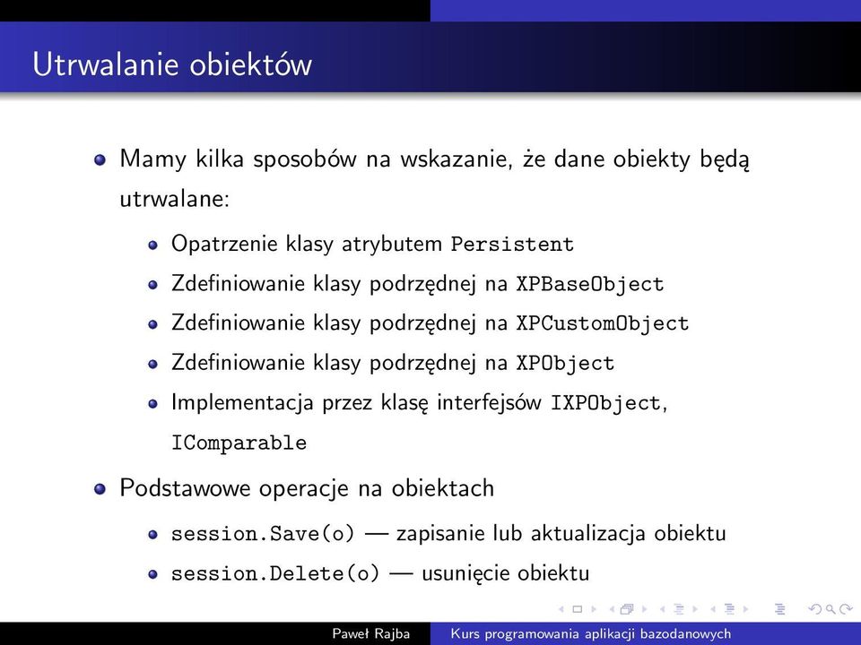 XPCustomObject Zdefiniowanie klasy podrzędnej na XPObject Implementacja przez klasę interfejsów IXPObject,