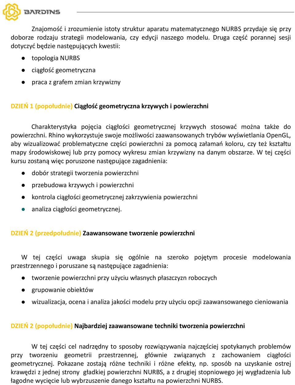 powierzchni Charakterystyka pojęcia ciągłości geometrycznej krzywych stosowad można także do powierzchni.