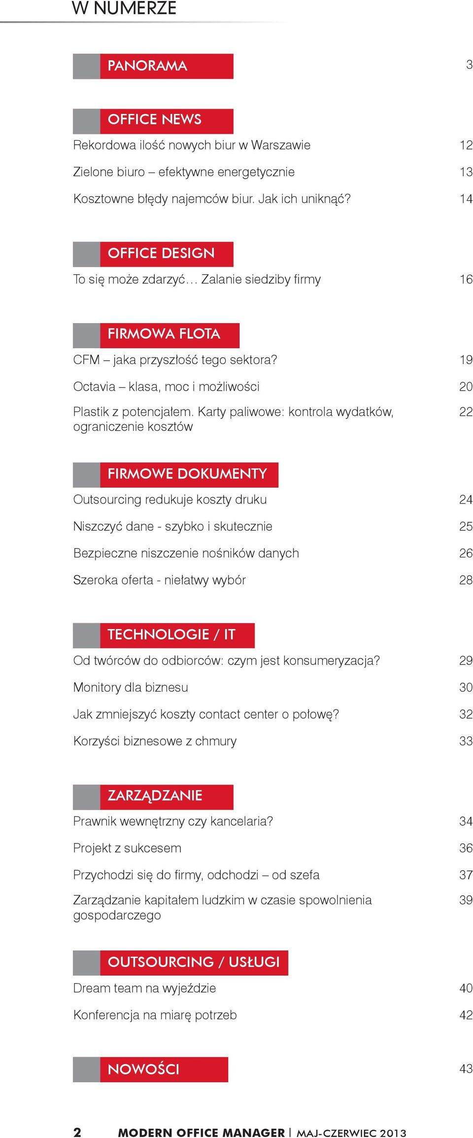 Karty paliwowe: kontrola wydatków, ograniczenie kosztów 22 FIRMOWE DOKUMENTY Outsourcing redukuje koszty druku 24 Niszczyć dane - szybko i skutecznie 25 Bezpieczne niszczenie nośników danych 26