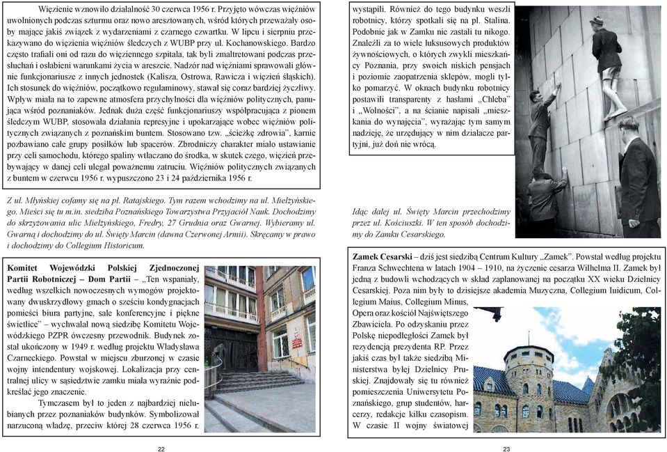 W lipcu i sierpniu przekazywano do więzienia więźniów śledczych z WUBP przy ul. Kochanowskiego.