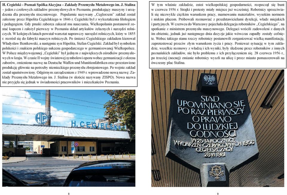 Gdy pruski zaborca zakazał mu nauczania, Wielkopolanin postanowił zostać kupcem i założył pierwszy w Poznaniu skład artykułów żelaznych i narzędzi rolniczych.