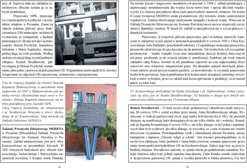 Słynne również są tramwajarki, Helena Przybyłek, Stanisława Sobańska i Maria Kapturska, niosące polską flagę na czele pochodu.