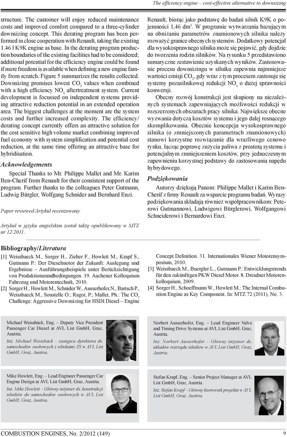 In the derating program production boundaries of the existing facilities had to be considered; additional potential for the efficiency engine could be found if more freedom is available when defining