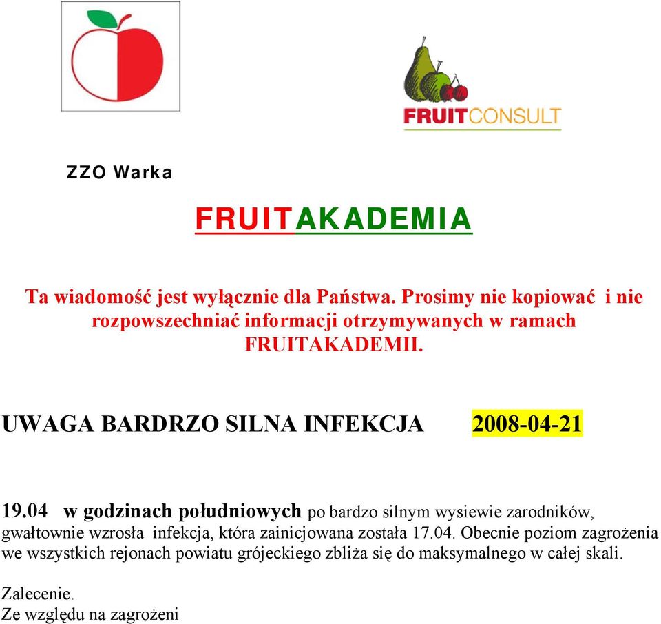 Zalecenie. Ze względu na zagrożeni zaleca się możliwie szybko wykonać oprysk mieszaniną: Mythos 300 SC 1,5litr/ Chorus 0,2-0,3kg + Delan 700WG 0,5kg /Ventop 1litr.