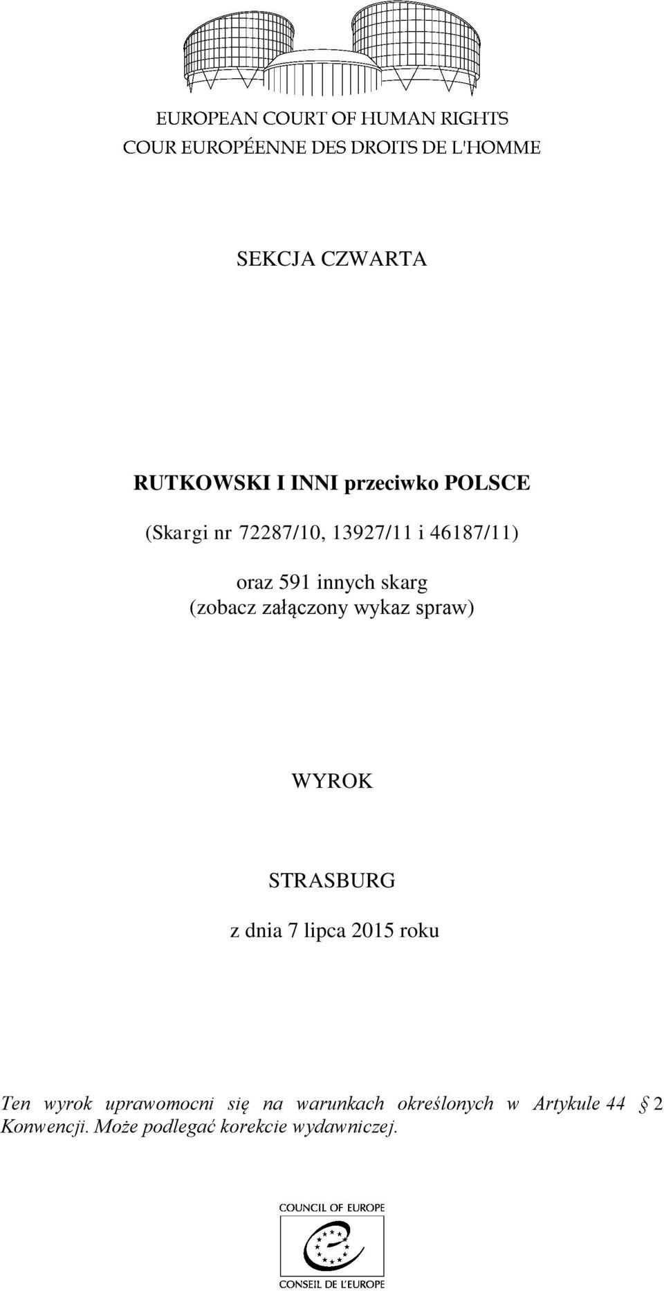 WYROK STRASBURG z dnia 7 lipca 2015 roku Ten wyrok uprawomocni się na