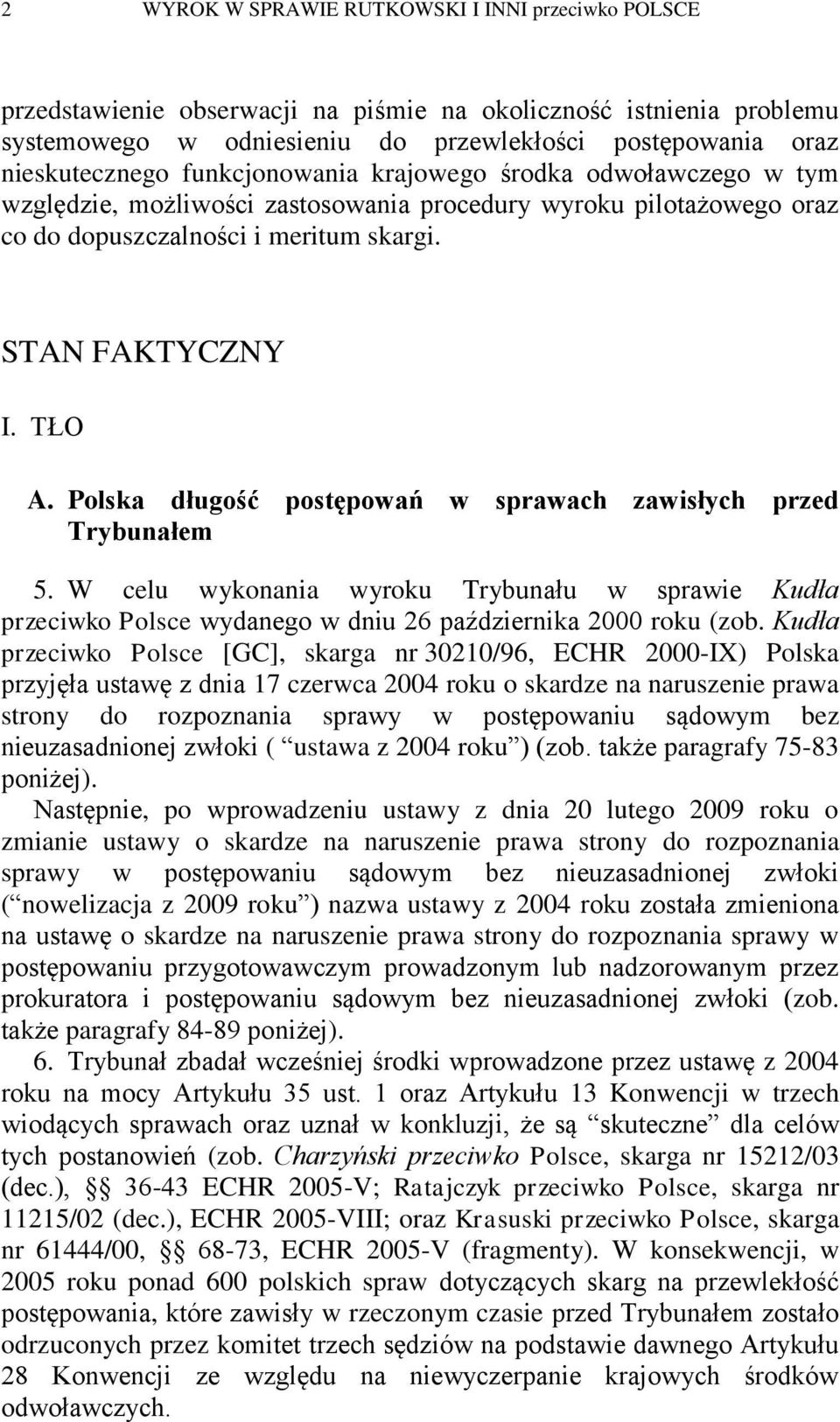 Polska długość postępowań w sprawach zawisłych przed Trybunałem 5. W celu wykonania wyroku Trybunału w sprawie Kudła przeciwko wydanego w dniu 26 października 2000 roku (zob.