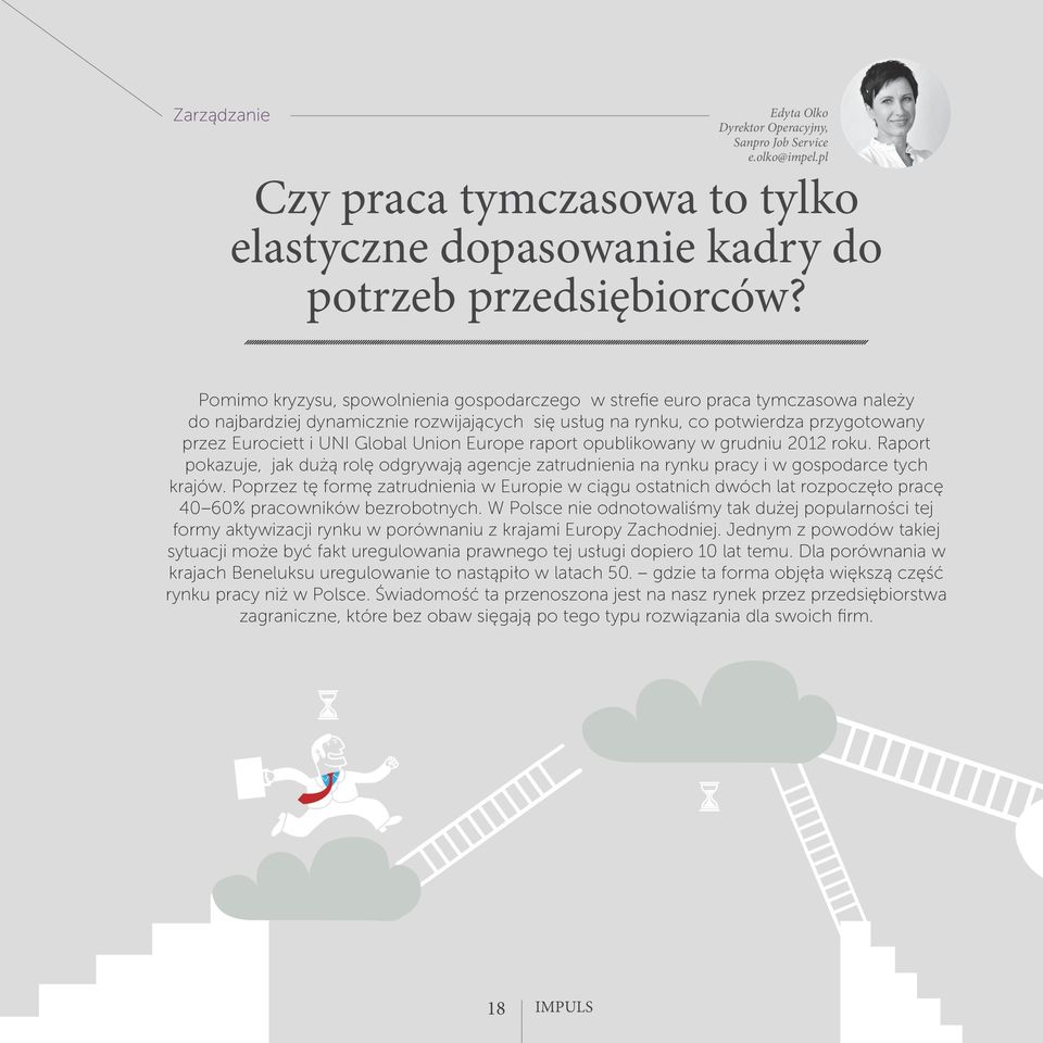 Union Europe raport opublikowany w grudniu 2012 roku. Raport pokazuje, jak dużą rolę odgrywają agencje zatrudnienia na rynku pracy i w gospodarce tych krajów.