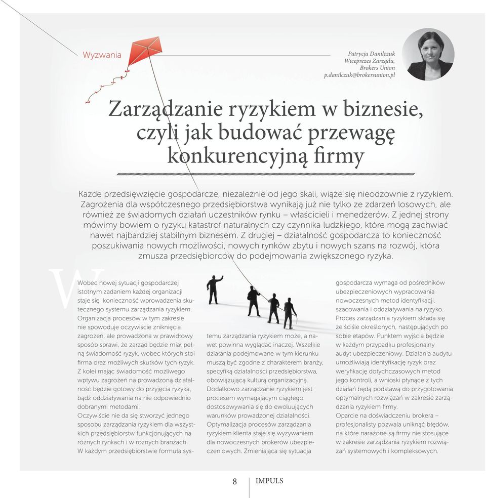 Zagrożenia dla współczesnego przedsiębiorstwa wynikają już nie tylko ze zdarzeń losowych, ale również ze świadomych działań uczestników rynku właścicieli i menedżerów.