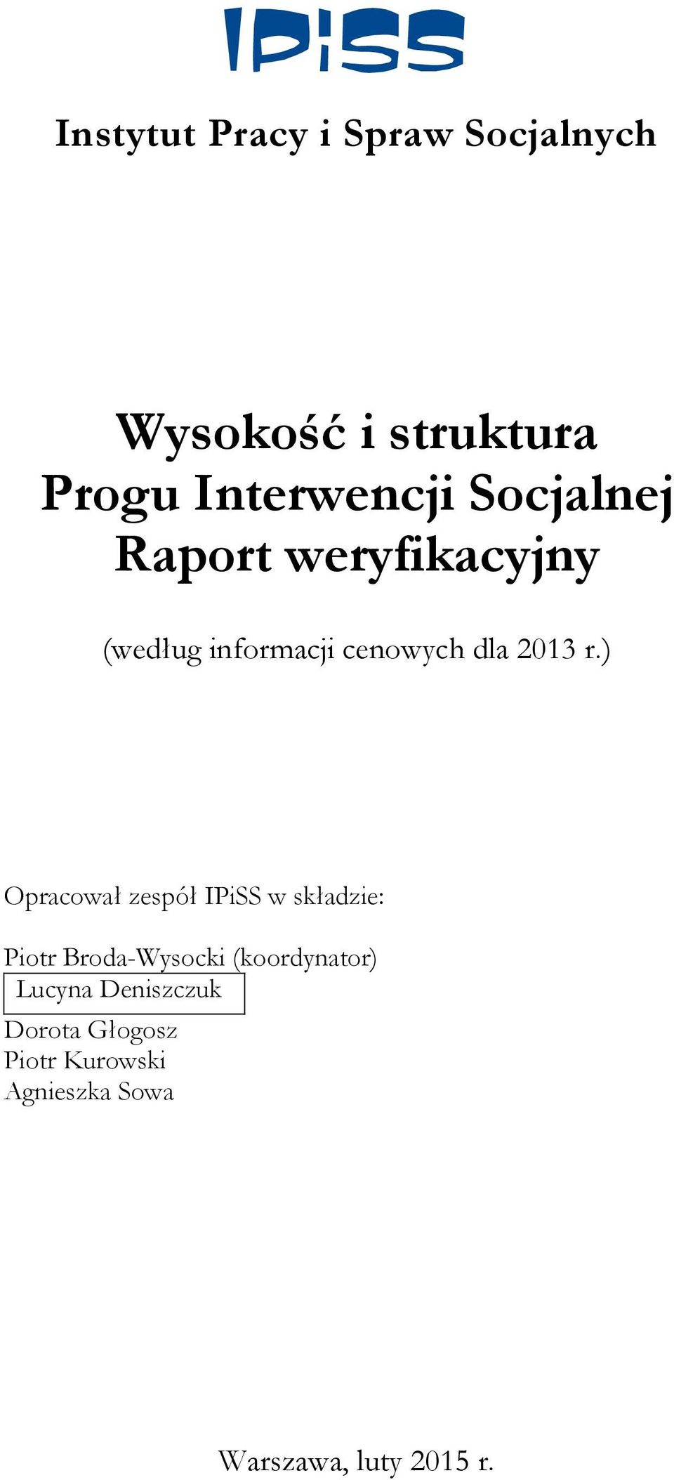 ) Opracował zespół IPiSS w składzie: Piotr Broda-Wysocki (koordynator)