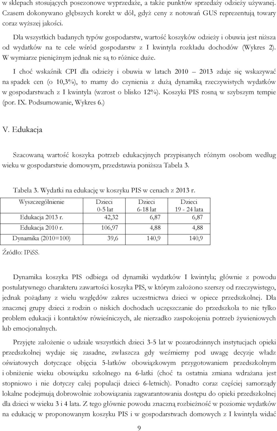 W wymiarze pieniężnym jednak nie są to różnice duże.