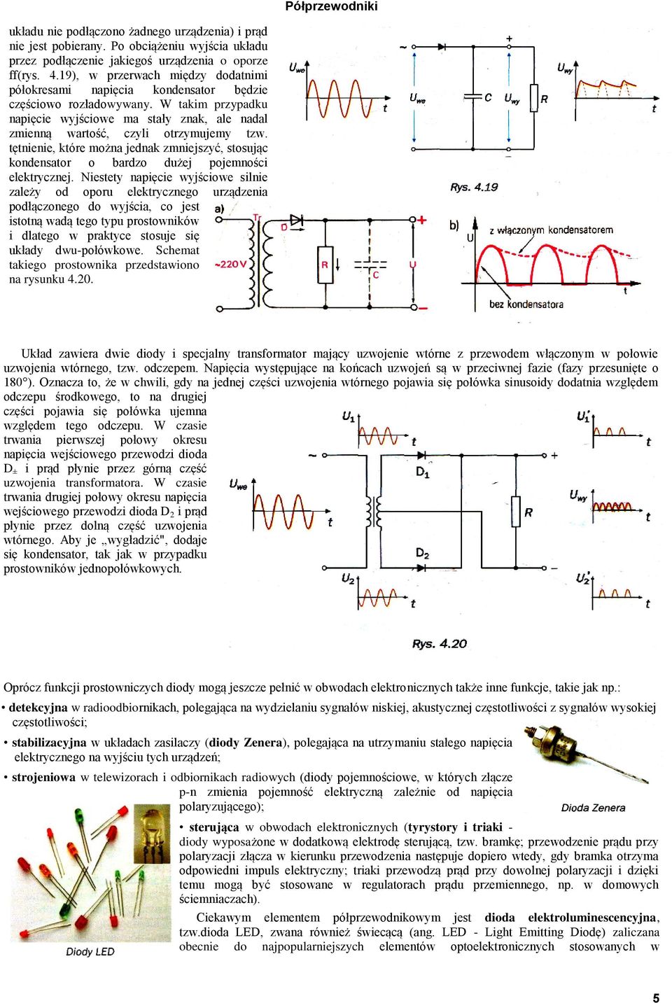 tętnienie, które można jednak zmniejszyć, stosując kondensator o bardzo dużej pojemności elektrycznej.