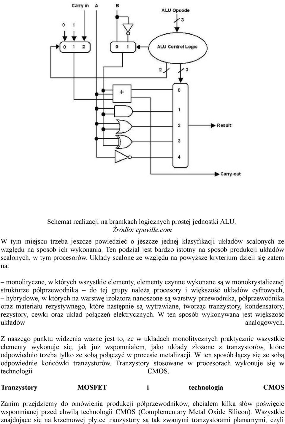 Ten podział jest bardzo istotny na sposób produkcji układów scalonych, w tym procesorów.