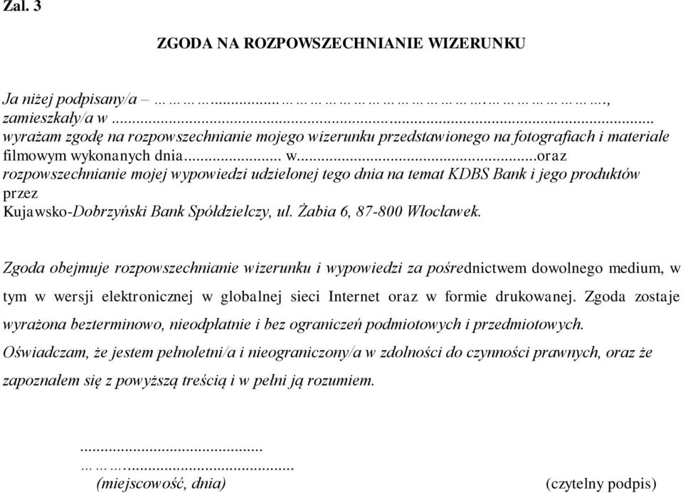 Żabia 6, 87-800 Włocławek. Zgoda obejmuje rozpowszechnianie wizerunku i wypowiedzi za pośrednictwem dowolnego medium, w tym w wersji elektronicznej w globalnej sieci Internet oraz w formie drukowanej.