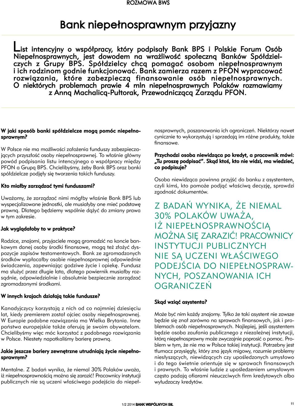 Bank zamierza razem z PFON wypracować rozwiązania, które zabezpieczą finansowanie osób niepełnosprawnych.