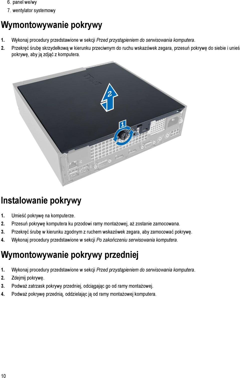 2. Przesuń pokrywę komputera ku przodowi ramy montażowej, aż zostanie zamocowana. 3. Przekręć śrubę w kierunku zgodnym z ruchem wskazówek zegara, aby zamocować pokrywę. 4.