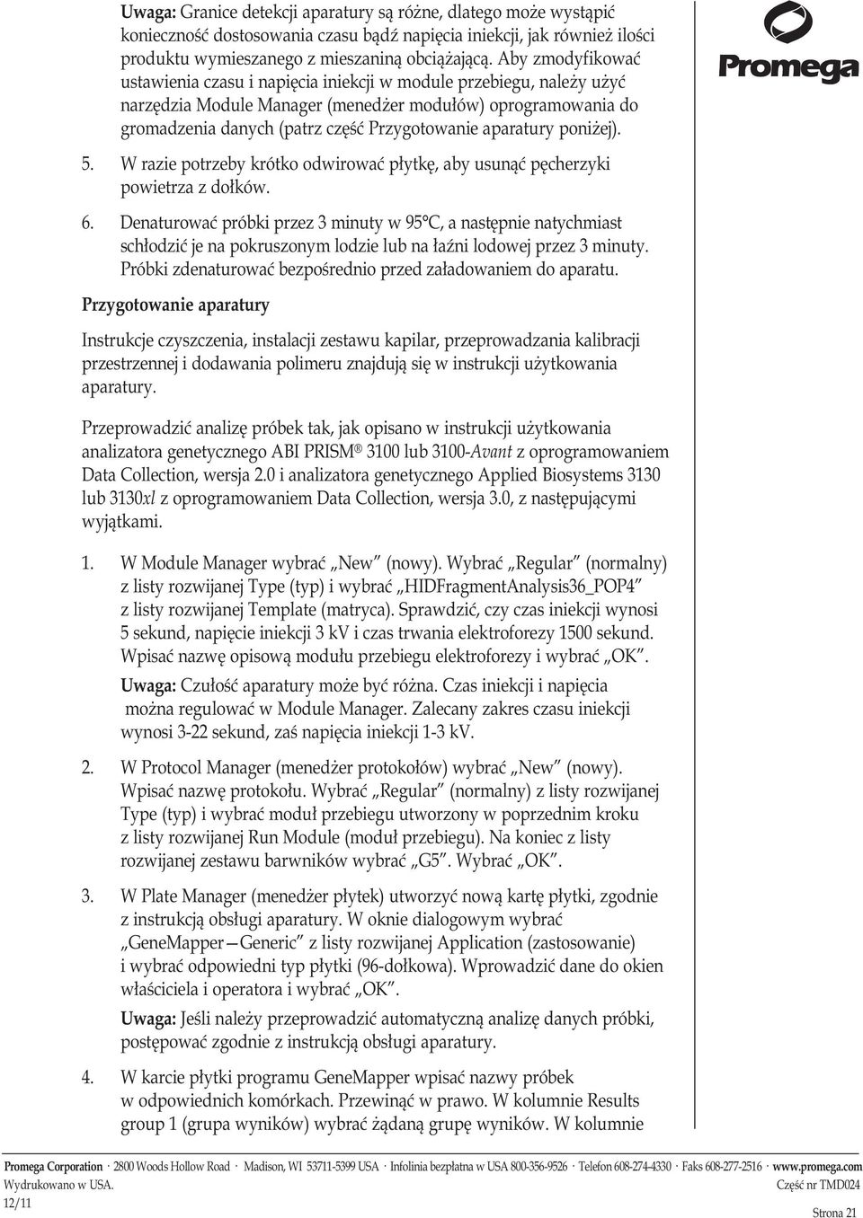 aparatury poniżej). 5. W razie potrzeby krótko odwirować płytkę, aby usunąć pęcherzyki powietrza z dołków. 6.