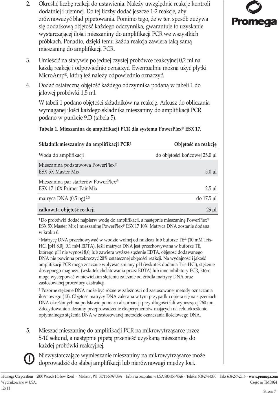 Ponadto, dzięki temu każda reakcja zawiera taką samą mieszaninę do amplifikacji PCR. 3. Umieścić na statywie po jednej czystej probówce reakcyjnej 0,2 ml na każdą reakcję i odpowiednio oznaczyć.