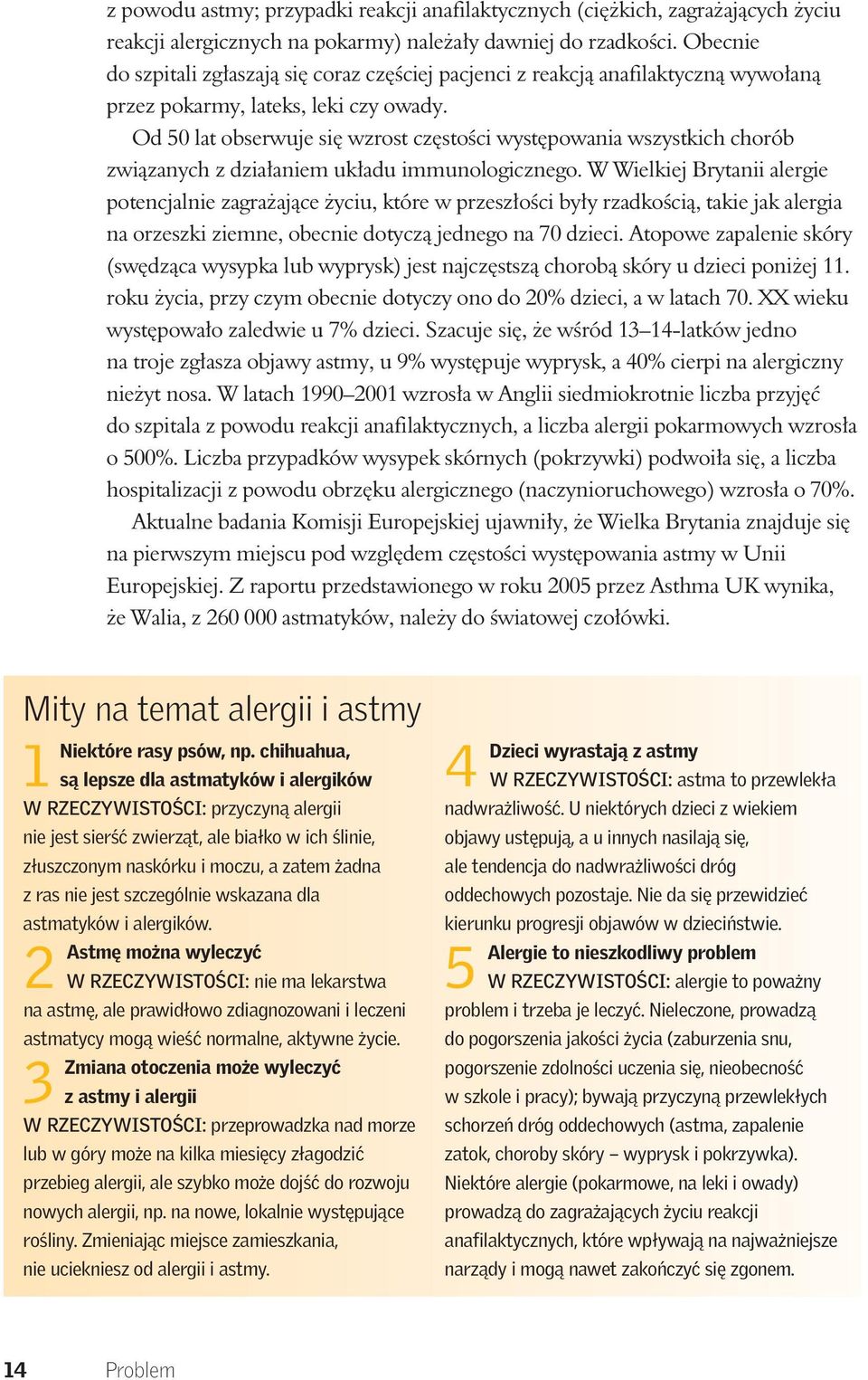 Od 50 lat obserwuje się wzrost częstości występowania wszystkich chorób związanych z działaniem układu immunologicznego.