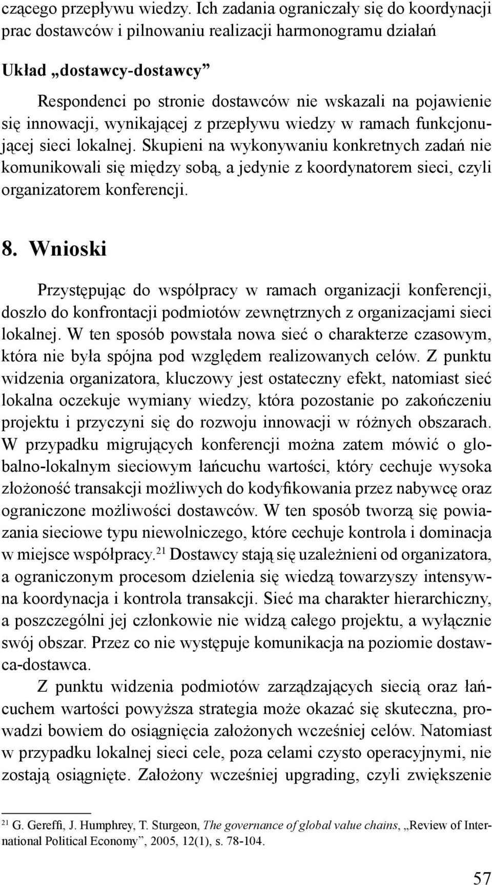 innowacji, wynikającej z przepływu wiedzy w ramach funkcjonującej sieci lokalnej.