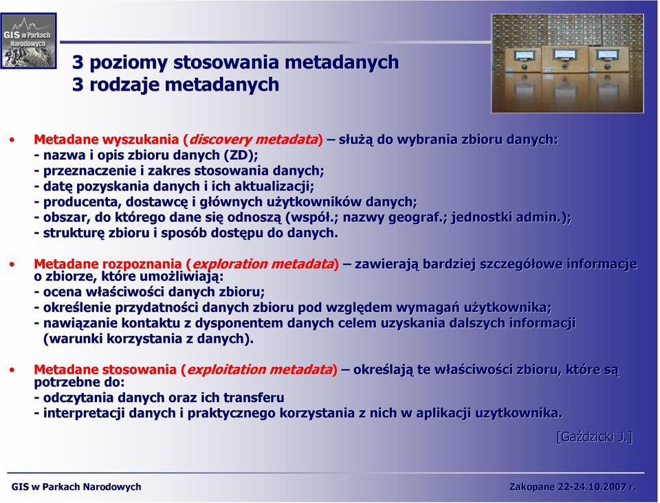 ); - strukturę zbioru i sposób dostępu do danych.