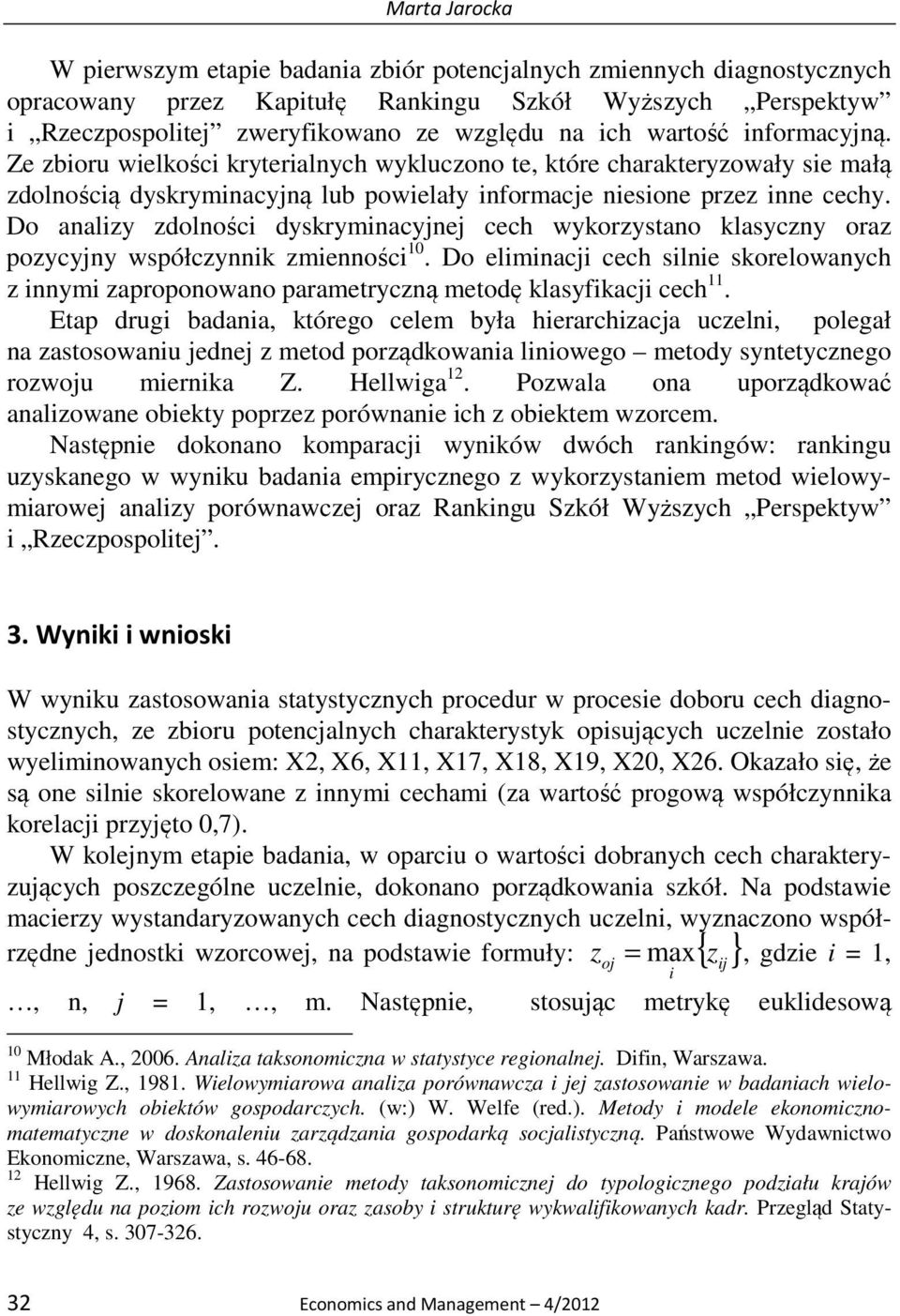 Do analizy zdolności dyskryminacyjnej cech wykorzystano klasyczny oraz pozycyjny współczynnik zmienności 10.