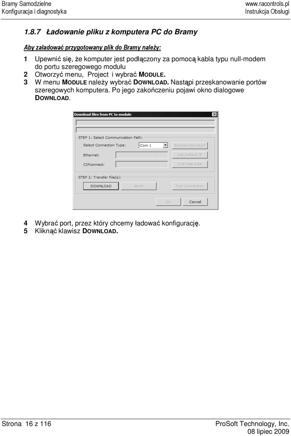 podłączony za pomocą kabla typu null-modem do portu szeregowego modułu 2 Otworzyć menu, Project i wybrać MODULE.