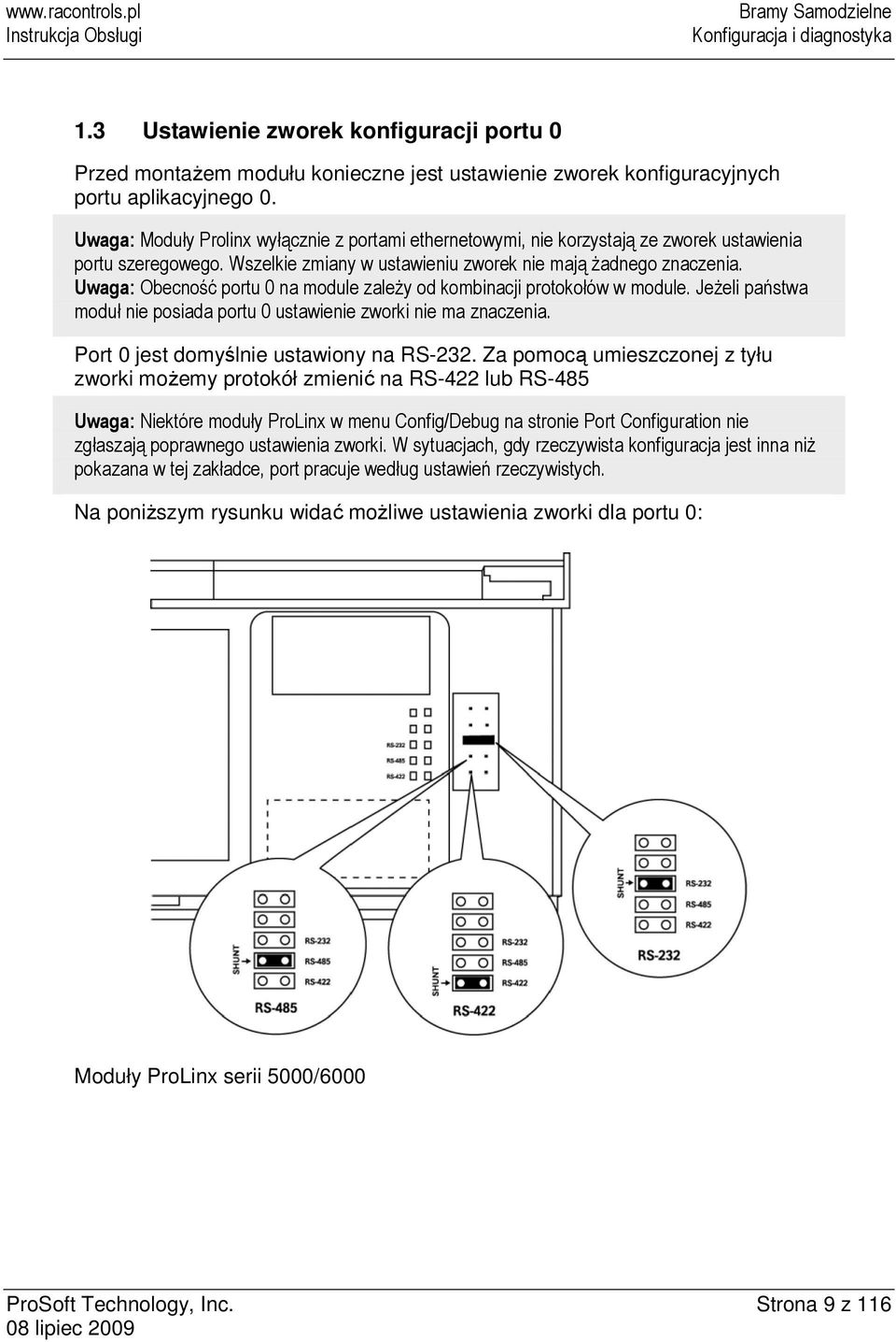 Uwaga: Obecność portu 0 na module zaleŝy od kombinacji protokołów w module. JeŜeli państwa moduł nie posiada portu 0 ustawienie zworki nie ma znaczenia. Port 0 jest domyślnie ustawiony na RS-232.